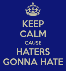 keep-calm-cause-haters-gonna-hate-5